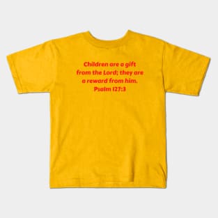 Bible Verse Psalm 127:3 Kids T-Shirt